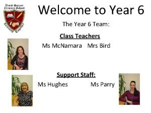 Welcome to Year 6 The Year 6 Team