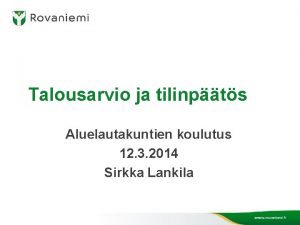 Talousarvio ja tilinpts Aluelautakuntien koulutus 12 3 2014