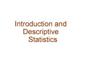 Introduction and Descriptive Statistics WHAT IS STATISTICS STATISTICS