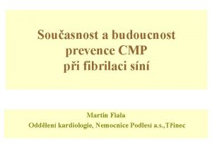 Souasnost a budoucnost prevence CMP pi fibrilaci sn