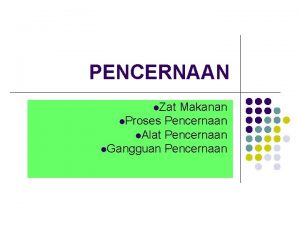 PENCERNAAN l Zat Makanan l Proses Pencernaan l