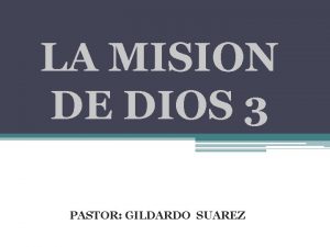 LA MISION DE DIOS 3 PASTOR GILDARDO SUAREZ