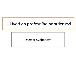 1 vod do profesnho poradenstv Dagmar Svobodov 1