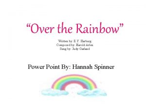 Over the Rainbow Written by E Y Harburg