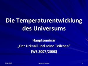 Die Temperaturentwicklung des Universums Hauptseminar Der Urknall und