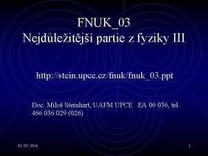 FNUK03 Nejdleitj partie z fyziky III http stein