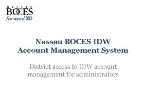 Nassau BOCES IDW Account Management System District access