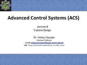 Advanced Control Systems ACS Lecture8 Splane Design Dr