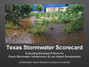 Texas Stormwater Scorecard Evaluating Municipal Policies for Green