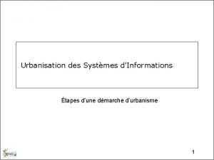 Urbanisation des Systmes dInformations tapes dune dmarche durbanisme