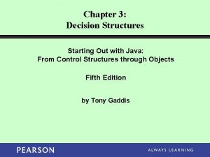 Chapter 3 Decision Structures Starting Out with Java