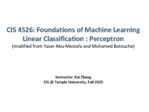 CIS 4526 Foundations of Machine Learning Linear Classification