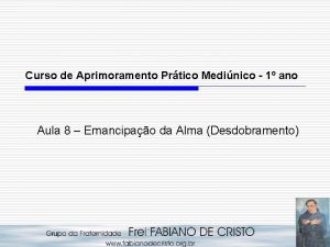 Curso de Aprimoramento Prtico Medinico 1 ano Aula