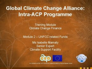 Global Climate Change Alliance IntraACP Programme Training Module