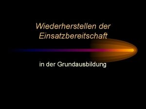 Wiederherstellen der Einsatzbereitschaft in der Grundausbildung Worauf bezieht