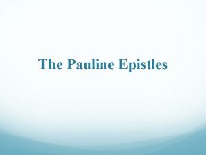 The Pauline Epistles Introduction to the Pauline Epistles