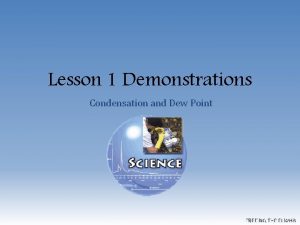 Lesson 1 Demonstrations Condensation and Dew Point FREEING