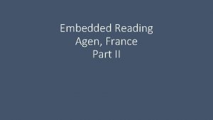 Embedded Reading Agen France Part II Reading in