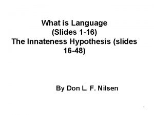 What is Language Slides 1 16 The Innateness