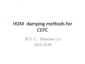 HOM damping methods for CEPC Zhenchao LIU 2015