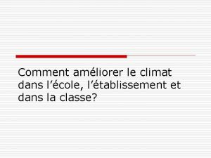 Comment amliorer le climat dans lcole ltablissement et