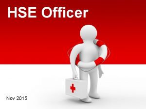 HSE Officer Nov 2015 Who is the HSE
