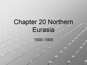 Chapter 20 Northern Eurasia 1500 1800 Japanese Reunification