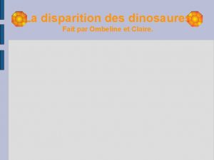 La disparition des dinosaures Fait par Ombeline et