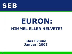 EURON HIMMEL ELLER HELVETE Klas Eklund Januari 2003