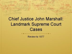 Chief Justice John Marshall Landmark Supreme Court Cases