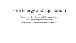 Free Energy and Equilibrium Tro Chapter 18 Free