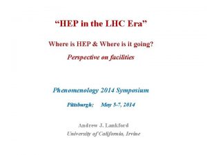 HEP in the LHC Era Where is HEP
