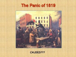 The Panic of 1819 CAUSES The Panic of