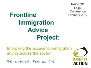 Frontline Immigration Advice Project NACCOM Legal Conference February