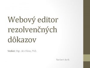 Webov editor rezolvennch dkazov Vedci Mgr Jn Kuka