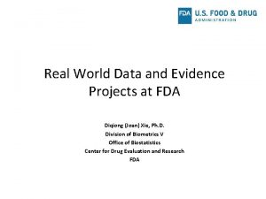 Real World Data and Evidence Projects at FDA