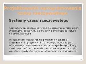 Projektowanie oprogramowania czasu rzeczywistego Systemy czasu rzeczywistego Komputery