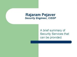 Rajaram Pejaver Security Engineer CISSP A brief summary