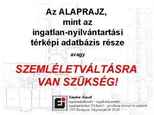 Az ALAPRAJZ mint az ingatlannyilvntartsi trkpi adatbzis rsze