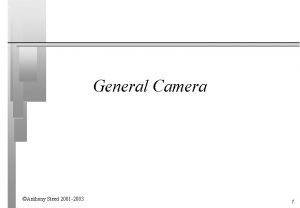 General Camera Anthony Steed 2001 2003 1 Overview