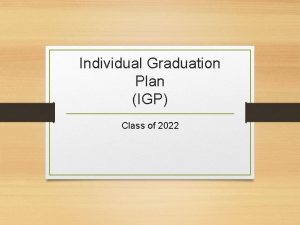 Individual Graduation Plan IGP Class of 2022 Graduation