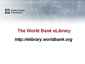 The World Bank e Library http elibrary worldbank