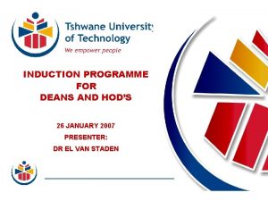 INDUCTION PROGRAMME FOR DEANS AND HODS 26 JANUARY