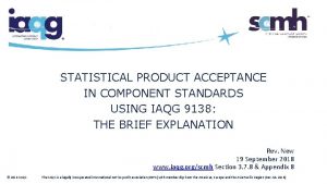 STATISTICAL PRODUCT ACCEPTANCE IN COMPONENT STANDARDS USING IAQG