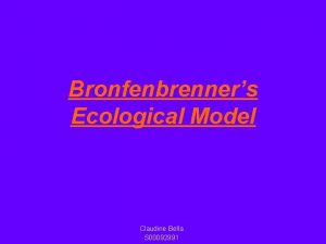 Bronfenbrenners Ecological Model Claudine Bella S 00092991 Bronfenbrenners