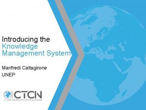 Introducing the Knowledge Management System Manfredi Caltagirone UNEP