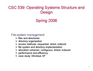 CSC 539 Operating Systems Structure and Design Spring