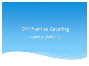 Off Premise Catering Chapter 9 Marketing 1 Marketing