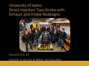 University of Idaho Direct Injection TwoStroke with Exhaust