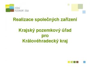 Realizace spolench zazen Krajsk pozemkov ad pro Krlovhradeck